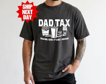 Dad Tax T-Shirt, Father's Day Shirt, Funny Dad Gift for Father's Day, Gift for Dad, Dad Tax Shirt, Funny Dad Shirt, Fathers Day Gift, Daddy