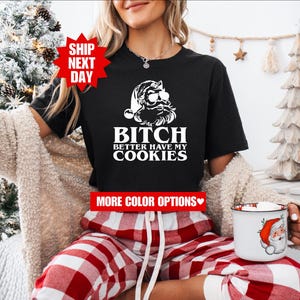 Perra, mejor que tenga mis galletas, camisetas groseras, lo hago por las putas, camiseta divertida de Navidad de Papá Noel, camiseta navideña grosera, regalos navideños ofensivos imagen 5