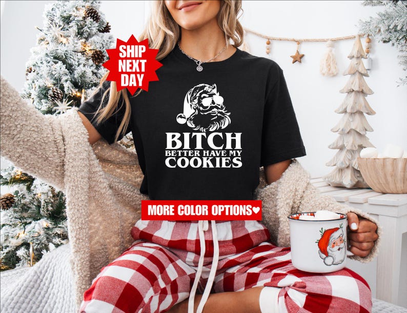 Perra, mejor que tenga mis galletas, camisetas groseras, lo hago por las putas, camiseta divertida de Navidad de Papá Noel, camiseta navideña grosera, regalos navideños ofensivos imagen 5