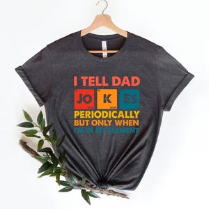 I Tell Dad Jokes Shirt, Fathers Day Shirt, Dad Jokes Shirt, I Tell Dad Jokes Periodically, Daddy Shirt, Top Dad, Number 1 Shirt,Best Dad Tee