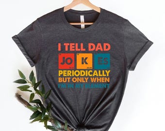 I Tell Dad Jokes Shirt, Fathers Day Shirt, Dad Jokes Shirt, I Tell Dad Jokes Periodically, Daddy Shirt, Top Dad, Number 1 Shirt,Best Dad Tee