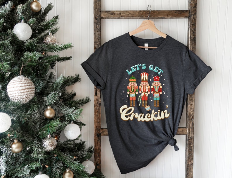 Lets Get Crackin Shirt, Nutcracker Shirt, Retro Nutcracker Shirt, Christmas Nutcracker Shirt, Christmas Family Shirt,Vintage Christmas Shirt image 5
