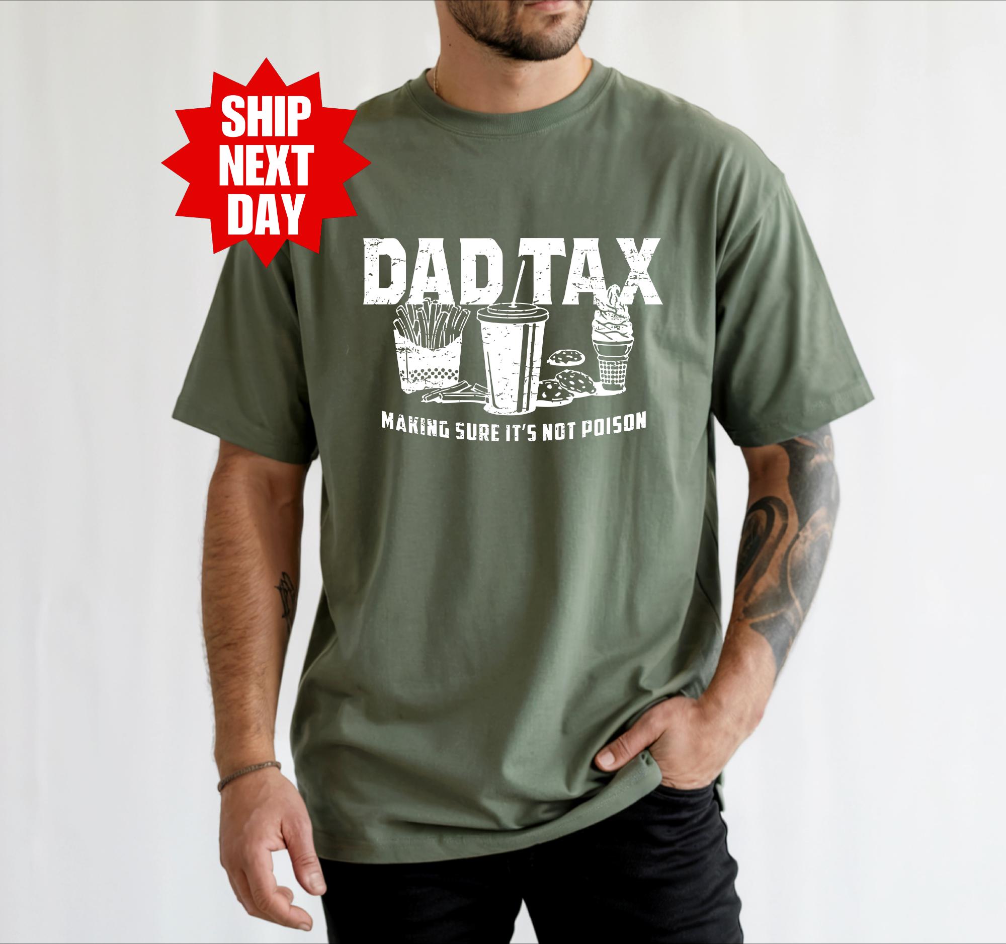Dad Tax T-shirt, Father's Day Shirt, Funny Dad Gift for Father's