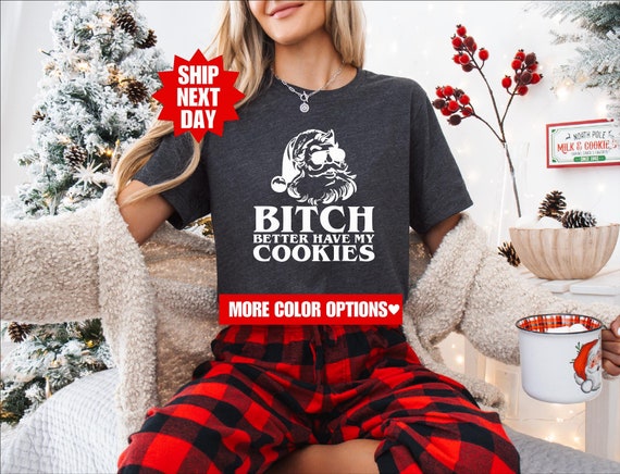 Bitch Better Have My Cookies, Rude Shirts, I Do It For The Hos, Santa Christmas Funny T Shirt Xmas, Rude Christmas Tee, Offensive Xmas Gifts