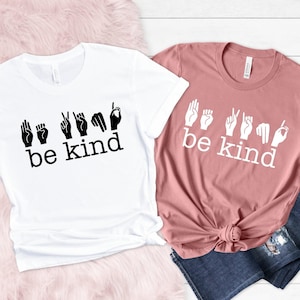 Be Kind Sign Language Shirt, Be Kind shirt, Anti-Racism Shirt, Love Shirt Sign Language, Teachers Interpreter Tee, Autism Awareness Shirt