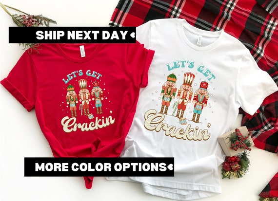 Lets Get Crackin Shirt, Nutcracker Shirt, Retro Nutcracker Shirt, Christmas Nutcracker Shirt, Christmas Family Shirt,Vintage Christmas Shirt