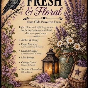 May include: A decorative sign titled FRESH & Floral from Olde Primitive Farm featuring a black crow, purple lilac branches, a lantern, a Ball mason jar with flowers, and a list of scents including Amber & Honey, Easter Morning, Lavender Sugar, Lilac Breeze, Orange Grove, and Summer Clothesline.