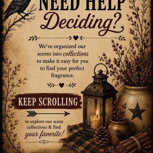 May include: A vintage-style sign with a black crow, a lit candle in a lantern, a pinecone, a small pitcher, and cinnamon sticks. Text reads: NEED HELP Deciding? We&rsquo;ve organized our scents into collections. KEEP SCROLLING to explore.