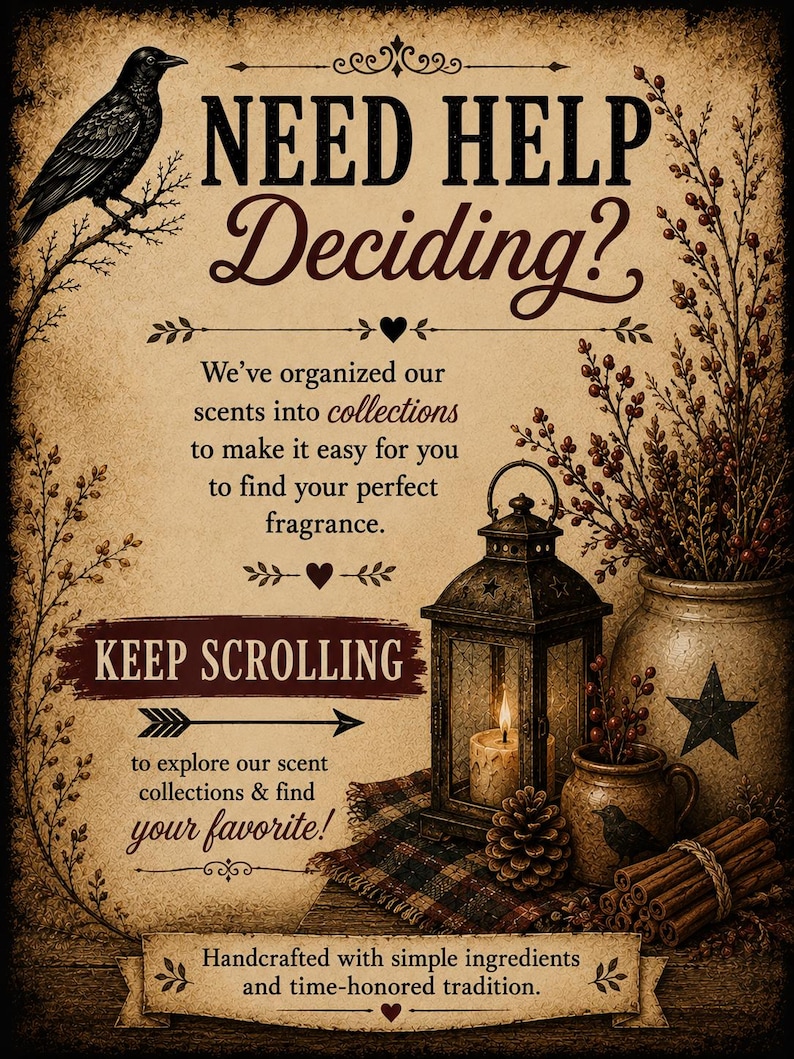 May include: A vintage-style sign with a black crow, a lit candle in a lantern, a pinecone, a small pitcher, and cinnamon sticks. Text reads: NEED HELP Deciding? We&rsquo;ve organized our scents into collections. KEEP SCROLLING to explore.