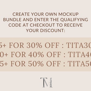 May include: Text graphic with a discount code offer for buying multiple mockups.  The text reads: "CREATE YOUR OWN MOCKUP BUNDLE AND ENTER THE QUALIFYING CODE AT CHECKOUT TO RECEIVE YOUR DISCOUNT: 5+ FOR 30% OFF: TITA30 10+ FOR 40% OFF: TITA40 15+ FOR 50% OFF: TITA50".  The graphic also includes a stylized "TM" logo.
