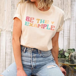 Be The Example Shirt, Teacher Shirt, Gift For Teachers, Teaching Shirt, Kindergarten Shirt, Retro Teacher Shirt, Preschool Shirt Gifts