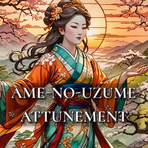 Ame-no-Uzume - Shinto Goddess of the Dawn Spirit Attunement