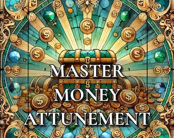May include: A stained glass image of a treasure chest with the words "Master Money Attunement" in gold lettering. The chest is surrounded by gold coins and jewels.