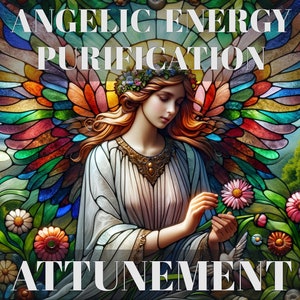 May include: A stained glass window with an angel holding a flower. The window is surrounded by flowers and has the text "Angelic Energy Purification Attunement".
