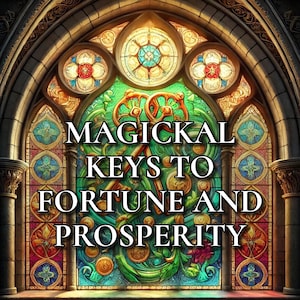 The Magickal Keys to Fortune and Prosperity Advanced Initiation
