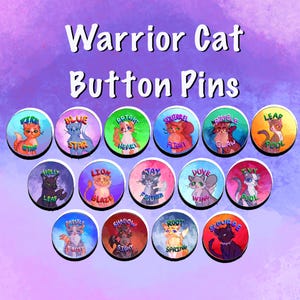 May include: A collection of round button pins featuring cat illustrations with names like "Firestar" and "Blue Star." The pins have colorful backgrounds and the text "Warrior Cat Button Pins" at the top.