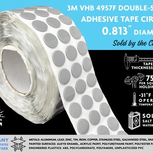 May include: Roll of 3M VHB 4957F double-sided adhesive tape circles, 0.813 inches in diameter. The tape is white and has a gray adhesive backing. The roll is labeled with the product name, size, and other specifications. The tape is UV protective and bonds to a variety of surfaces, including metals, painted surfaces, and engineered plastics.