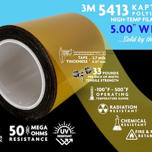 3M5413 Kapton Polyimide High-Temp Film Tape, 5.00&quot; Wide, Sold by the Foot!