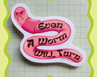 Even a worm will turn vinyl sticker