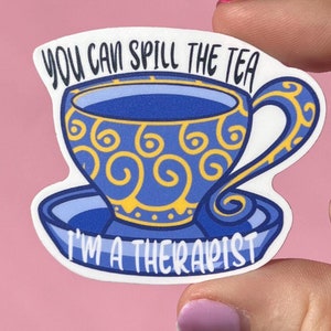 Spill the tea sticker, motivational stickers, therapist sticker, mental health stickers, mental health gift, therapy sticker, therapist gift