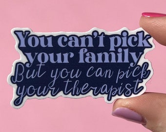 Funny Therapy Sticker, You Can't Pick Your Family, Waterproof Laptop Decal