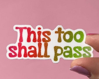 This too shall pass sticker, nothing is permanent, mental health sticker, anxiety sticker, recovery sticker, mental health gift