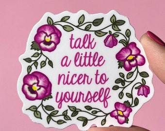 Talk a little nicer to yourself sticker, therapy sticker, mental health sticker, gift for therapist,  affirmations, daily reminder, neda