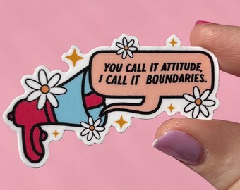 You call it attitude, I call it boundaries sticker, boundary sticker, mental health sticker, toxic people sticker, megaphone sticker,