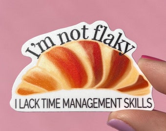 I'm not flaky, I lack time management skills sticker, mental health sticker, waterproof sticker, water bottle sticker, ADHD sticker, Audhd