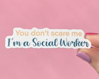 You don’t scare me, I'm a social worker sticker, motivational stickers, social worker sticker, social worker gift, mental health gift,
