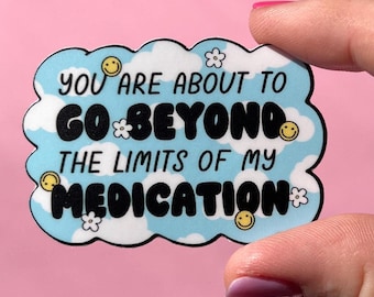 Exceed the limits of my medication sticker, adhd sticker, mental health sticker, dopamine sticker, Neurodivergent decal, bipolar disorder