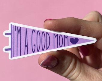 I'm a good mom sticker, love sticker, mom to be gift, mom gift, waterproof sticker, sticker for her, sticker for mom, mom sticker