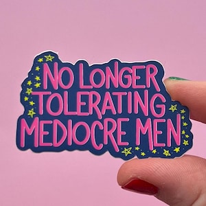 no longer tolerating mediocre men sticker, feminism sticker, mental health matters