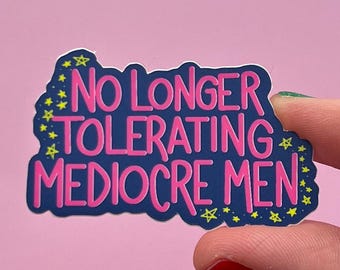 no longer tolerating mediocre men sticker, feminism sticker, mental health matters