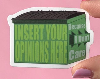insert your opinions here because I don't care sticker, funny sarcastic sticker