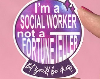 I'm a social worker, not a fortune teller sticker, mental health sticker, waterproof sticker, water bottle sticker, therapy, you'll be ok
