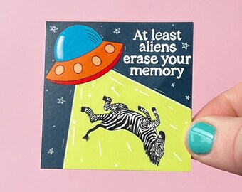 At least aliens erase your memory sticker, hyper mobility decal, ehlers-danlos syndrome sticker, chronic illness decal