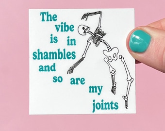 The vibe is in shambles and so are my joints sticker, hyper mobility decal, ehlers-danlos syndrome sticker