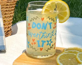 Don't overthink it glass can, dishwasher safe, therapist gift, therapy gift, anxiety gift, anxiety cup