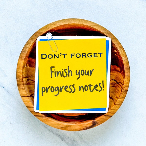 Finish your case notes sticker, finish your progress notes sticker, therapist sticker, social worker sticker, documentation sticker