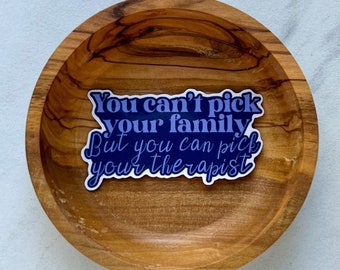 You can’t pick your family sticker, you can pick your therapist sticker, therapy sticker, funny therapy sticker, therapist sticker, lcsw