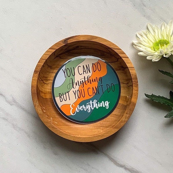 You can do anything, but you can't do everything sticker, water resistant sticker, mom sticker, sahm sticker, working mom sticker, gift idea