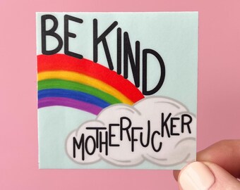 Be kind motherfucker sticker, funny sticker, therapy sticker, be kind rainbow