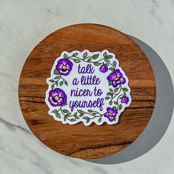 Talk a little nicer to yourself sticker, therapy sticker, mental health sticker, gift for therapist,  affirmations, daily reminder, neda