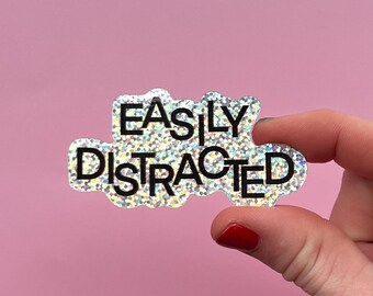 Easily distracted sticker, glitter decal