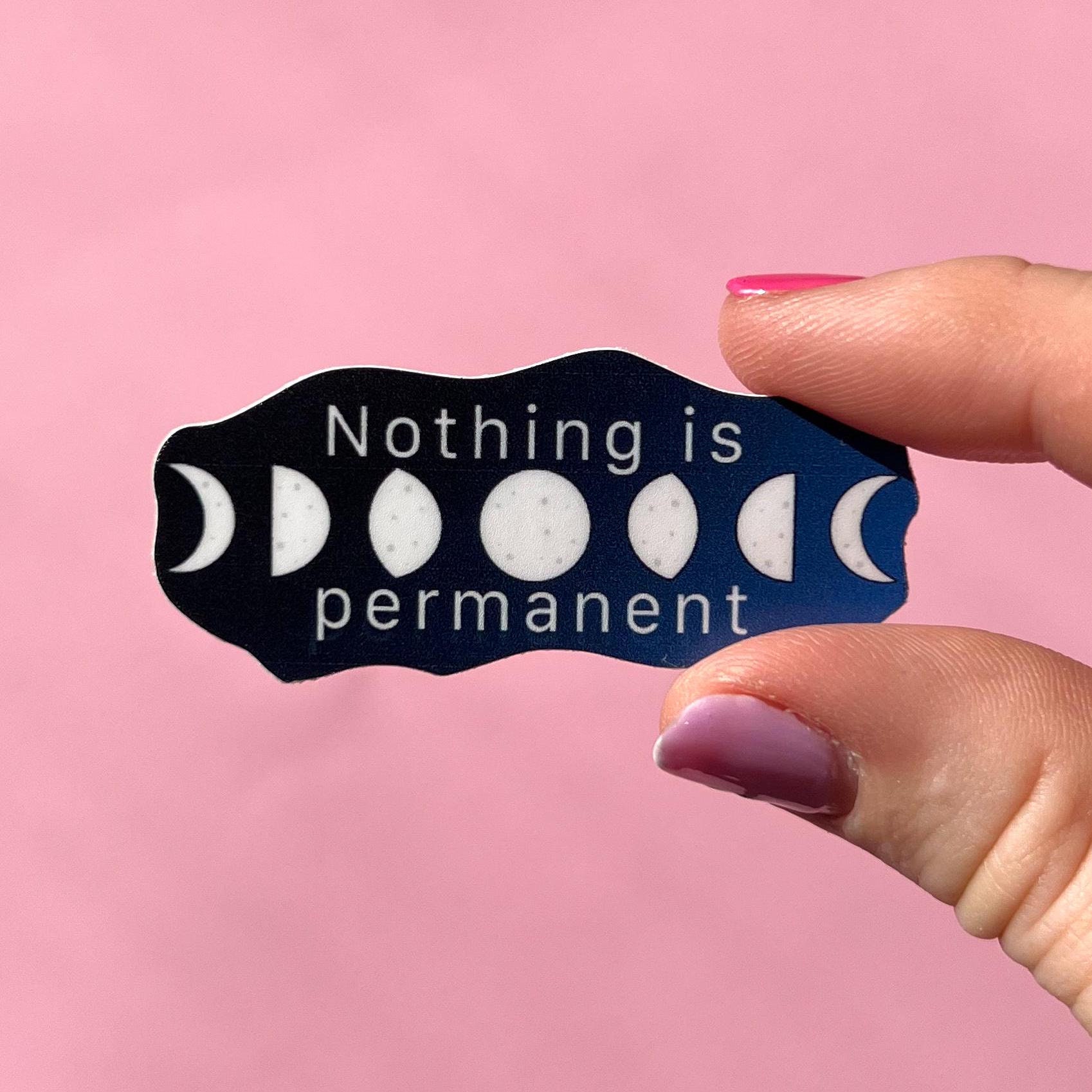 Nothing is Permanent Sticker, Motivational Stickers, Anxiety Sticker ...