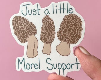 Just a little morel support sticker, mushroom sticker, mental health sticker