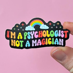 I’m a psychologist, not a magician sticker, therapy sticker, mental health sticker, gift for psychologist, stocking stuffer, funny sticker