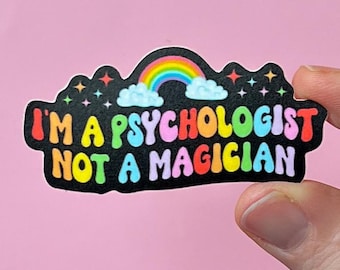 I’m a psychologist, not a magician sticker, therapy sticker, mental health sticker, gift for psychologist, stocking stuffer, funny sticker