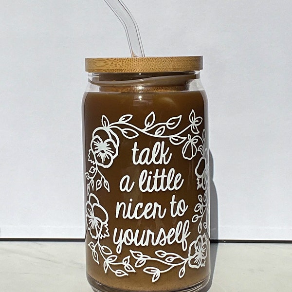 Talk a little nicer to yourself cup, therapy cup, mental health cup, gift for therapist,  affirmations, daily reminder, neda, flower cup